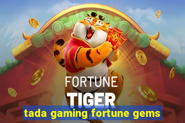 tada gaming fortune gems